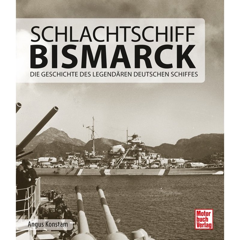 Torro Schlachtschiff Bismarck Die Geschichte des legendären deutschen Schiffes