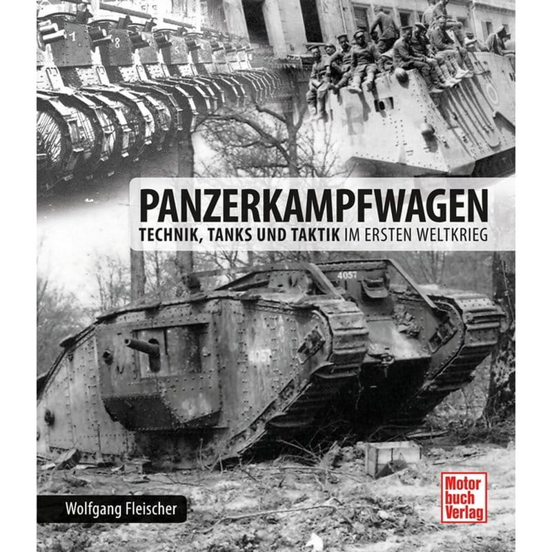 Torro Panzerkampfwagen Technik, Tanks und Taktik im Ersten Weltkrieg