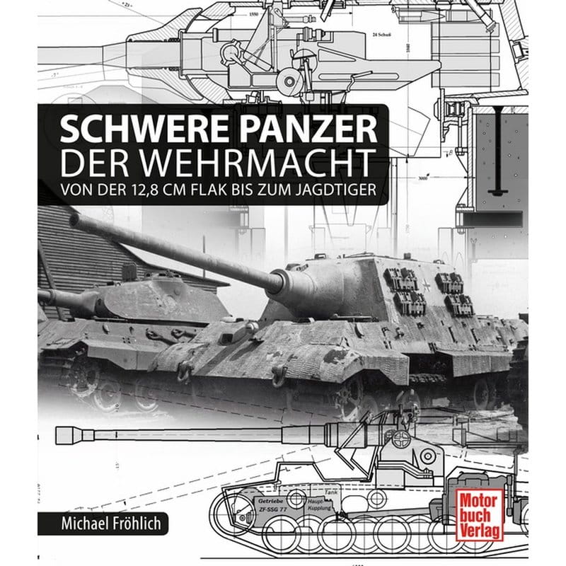 Torro Schwere Panzer der Wehrmacht Von der 12,8 cm Flak bis zum Jagdtiger